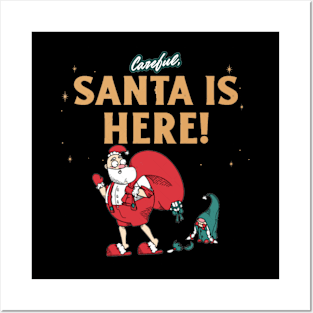 Careful, Santa Is Here! Posters and Art